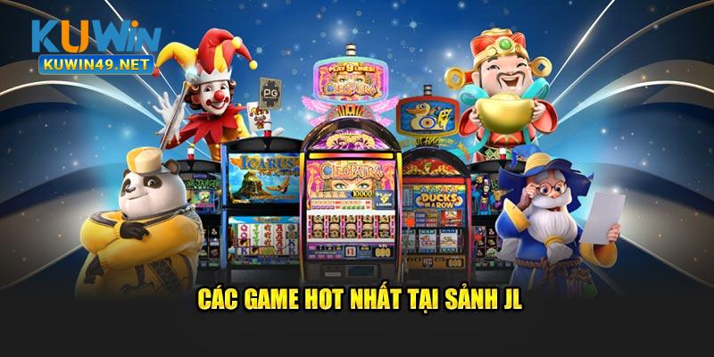 Các game HOT nhất tại sảnh JL 